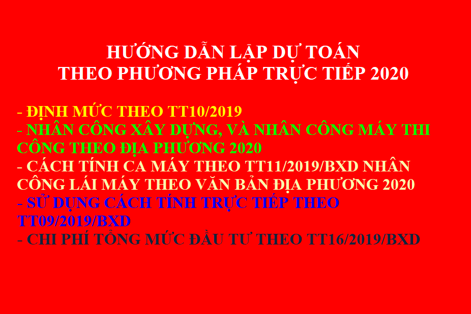 Hướng dẫn lập dự toán theo phương pháp trực tiếp 2020 định mức Thông tư 10, Chi phí TT09, Máy TT11